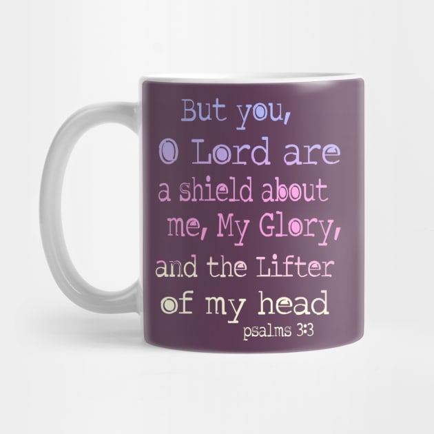 Psalm 3: 3 Lord is a sheild about me by AlondraHanley